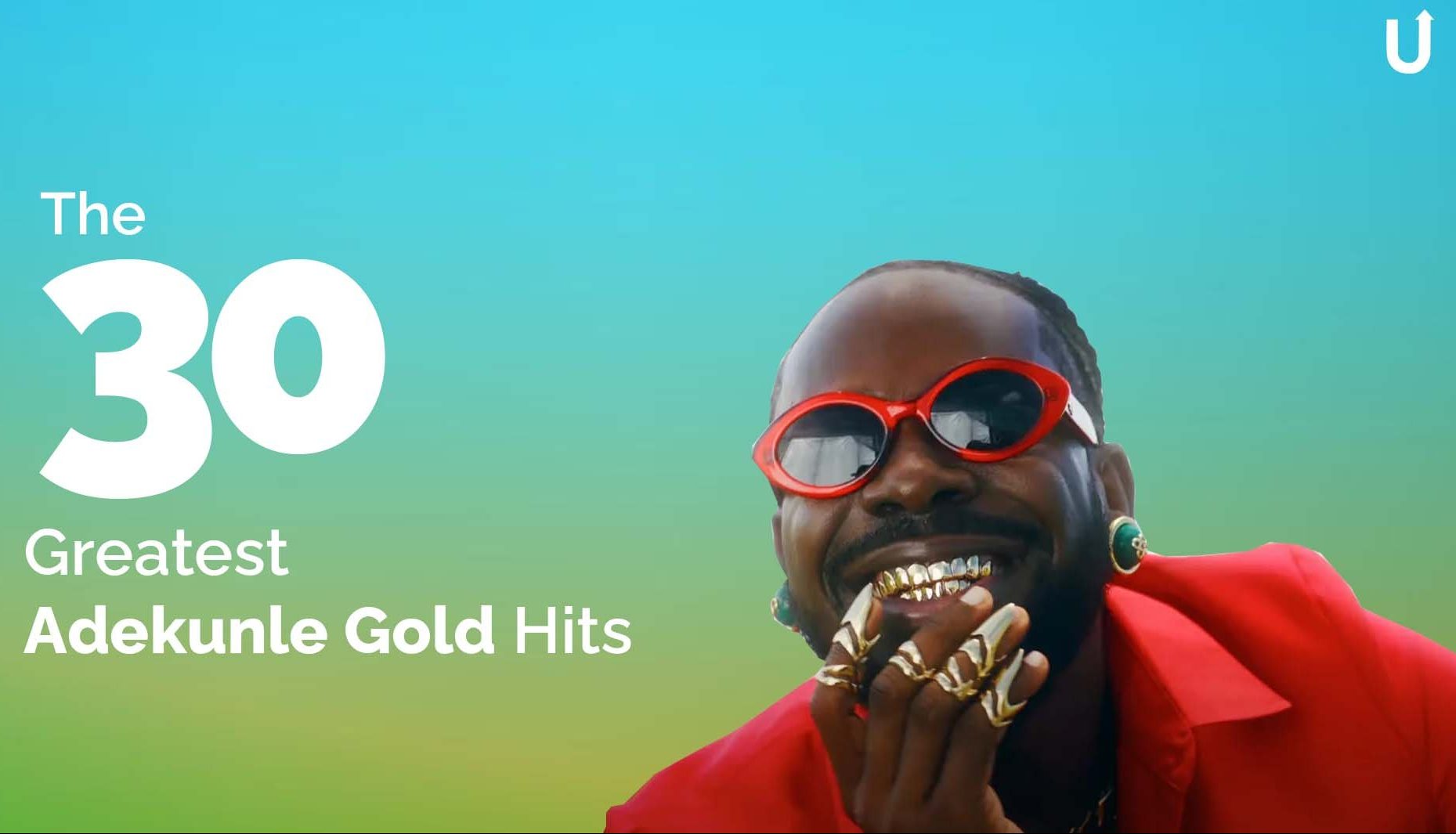 The 30 Greatest Adekunle Gold Hits - The Upper Entertainment